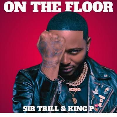 Sir Trill – On The Floor