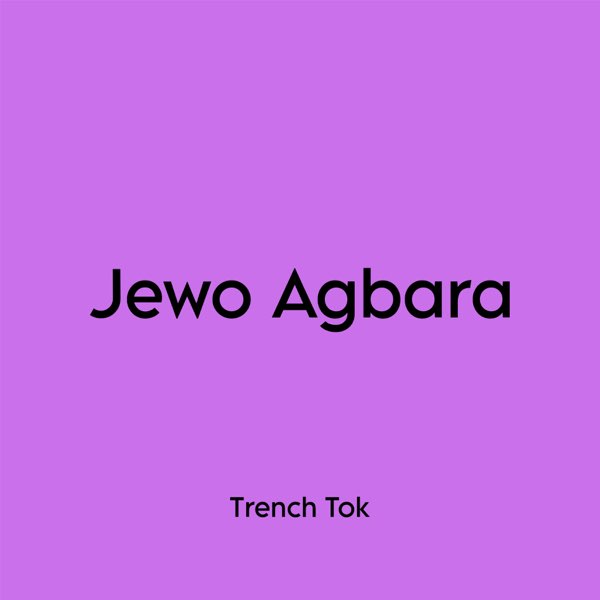 Trench Tok - Jewo Agbara