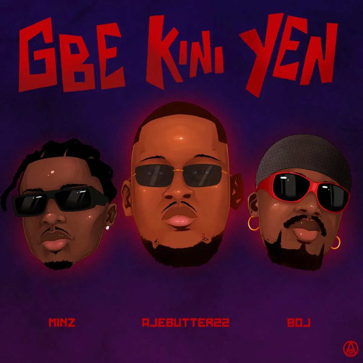 Ajebutter22, Minz & BOJ – Gbe Kini Yen