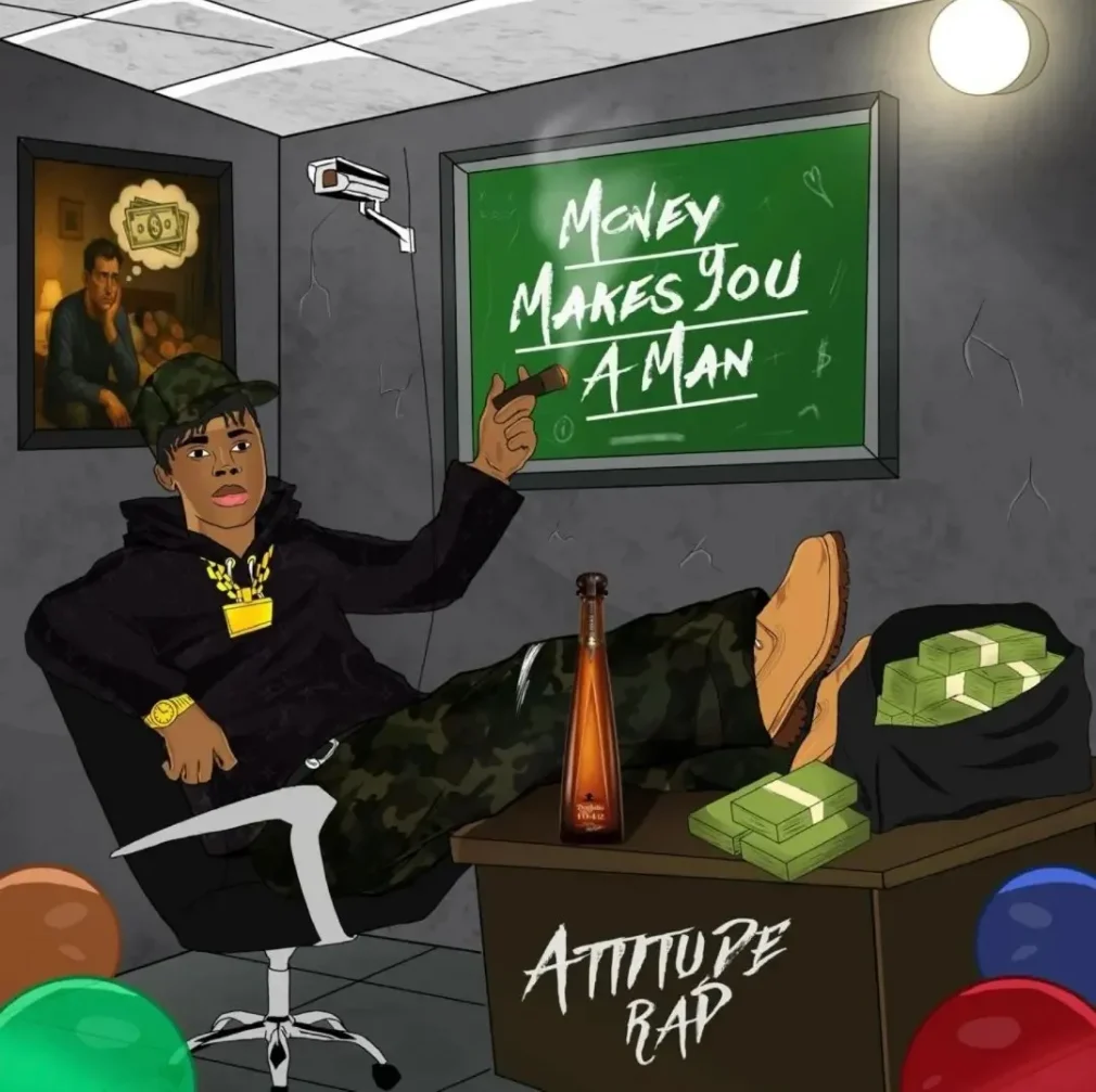 Attitude Rap – Money Makes You A Man