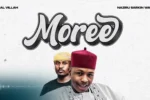 Bilal Villah – Moree Ft. Naziru Sarkin Waka