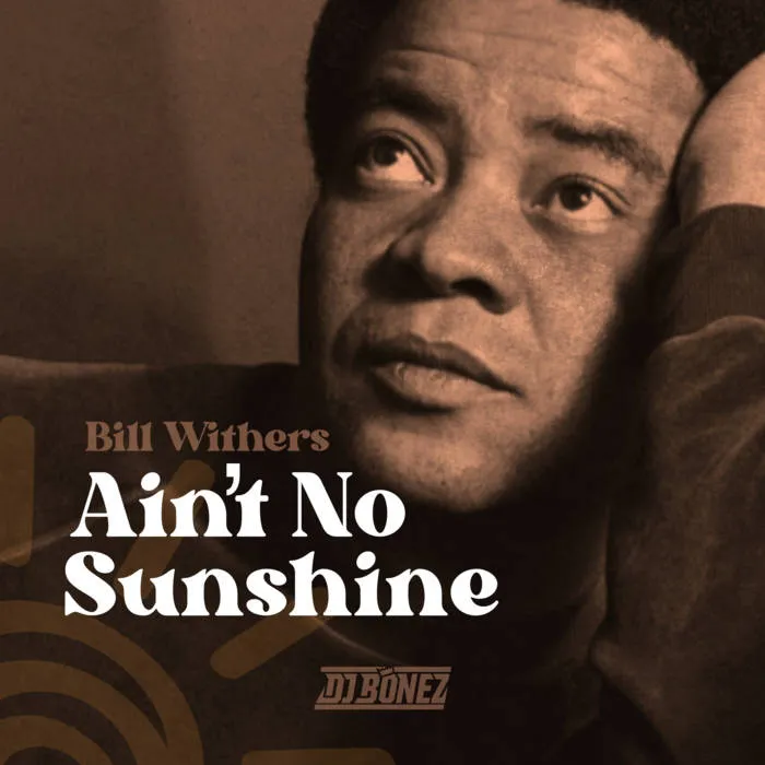 Bill Withers – Ain’t No Sunshine