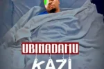 Bob Junior Ft. Chid Benz - Ubinadamu Kazi
