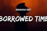 Breaking Rust – Livin on Borrowed Time