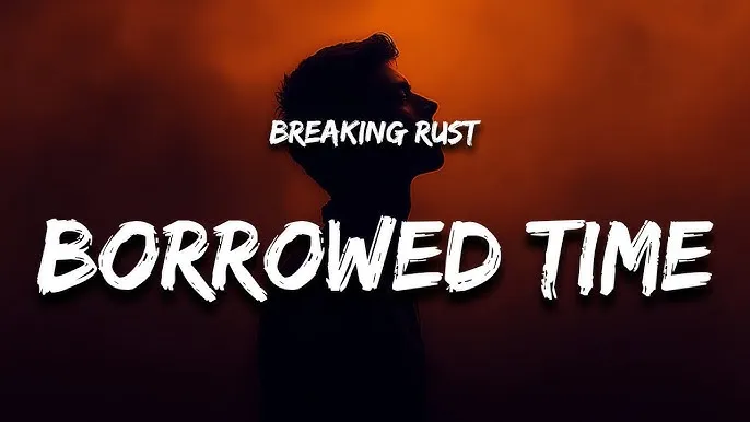 Breaking Rust – Livin on Borrowed Time