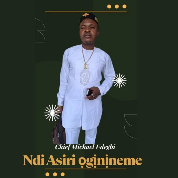Chief Michael Udegbi – Ndi Asiri Oginineme