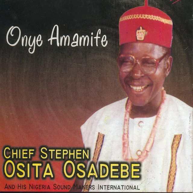 Chief Stephen Osita Osadebe – Kwue Nkeyi