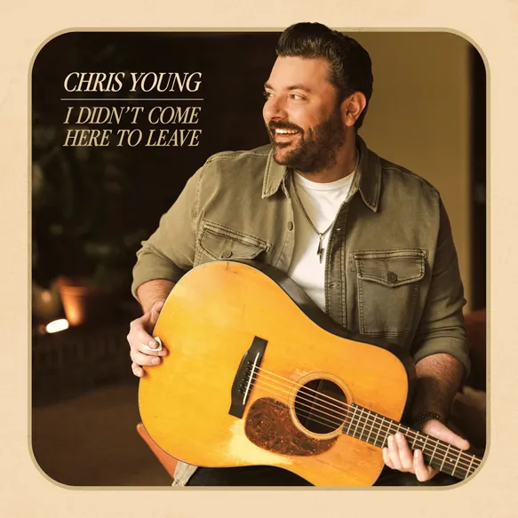 Chris Young – I Didn’t Come Here To Leave (Album)