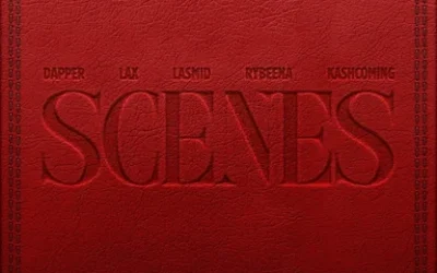 Dapper – Scenes Ft. L.A.X, Rybeena, Lasmid & Kashcoming