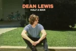 Dean Lewis – Half a Man