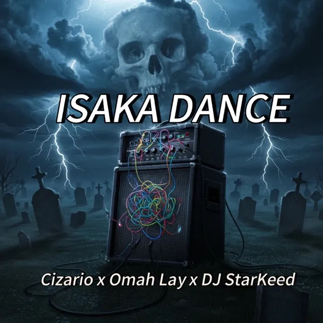 Dj Starkeed – ISAKA DANCE Ft. Cizario & Omah Lay