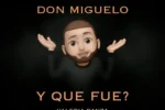 Don Miguelo – Y Qué Fue?