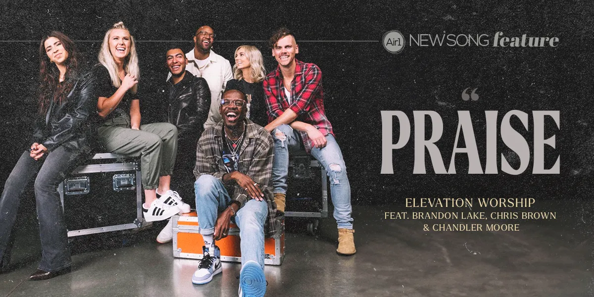 Elevation Worship – Praise Ft. Brandon Lake, Chris Brown & Chandler Moore
