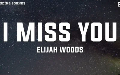Elijah Woods – I Miss You