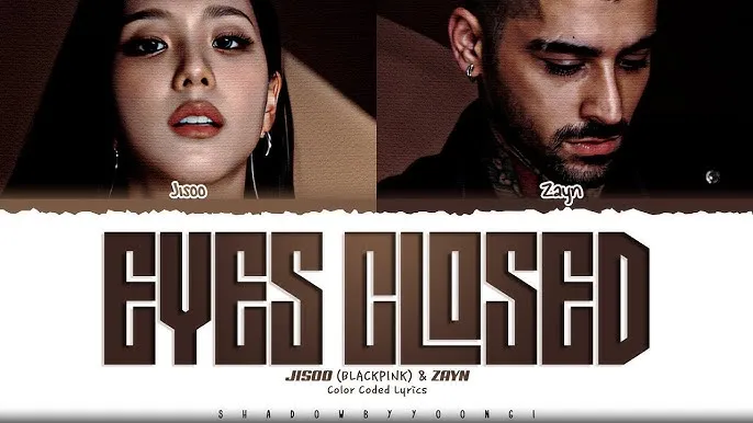 JISOO (BLACKPINK) & ZAYN - EYES CLOSED