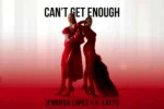 Jennifer Lopez – Can’t Get Enough Ft. Latto
