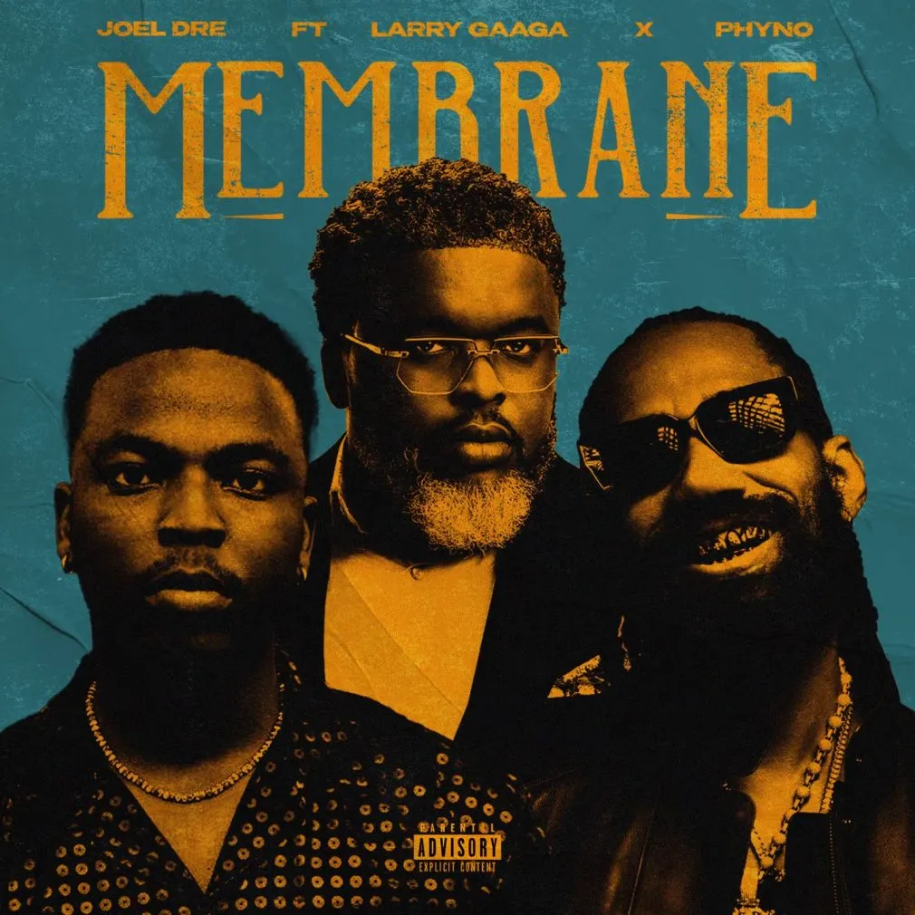 Joel Dre – Membrane Ft. Larry Gaaga & Phyno