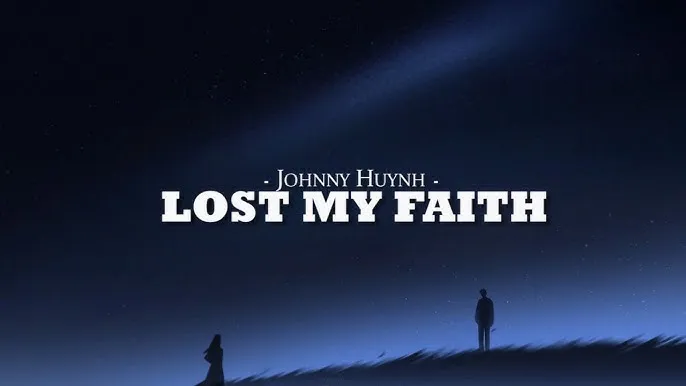 Johnny Huynh – LOST MY FAITH
