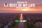 Keenan Te – Rest of My Life (Wedding Version)
