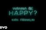 Kirk Franklin – Wanna Be Happy?