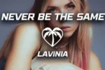 Lavinia – Never Be The Same