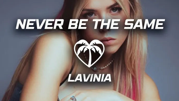 Lavinia – Never Be The Same