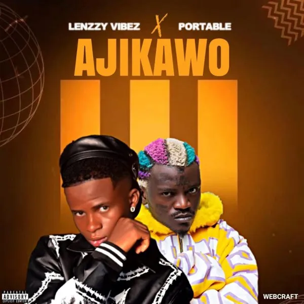 Lenzzy Vibez – Ajikawo Ft. Portable