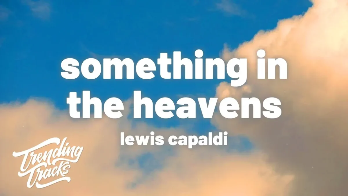 Lewis Capaldi – Something in the Heavens