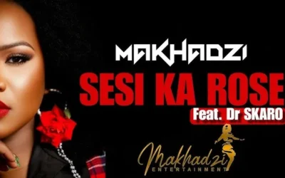 Makhadzi Entertainment – Sesi Ka Rose Ft. Dr Skaro