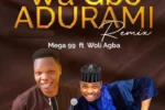 Mega 99 – Wa Gbo Adura Mi (Remix) Ft. Woli Agba