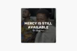 Min. Oluwaferanmi – Mercy Is Still Available