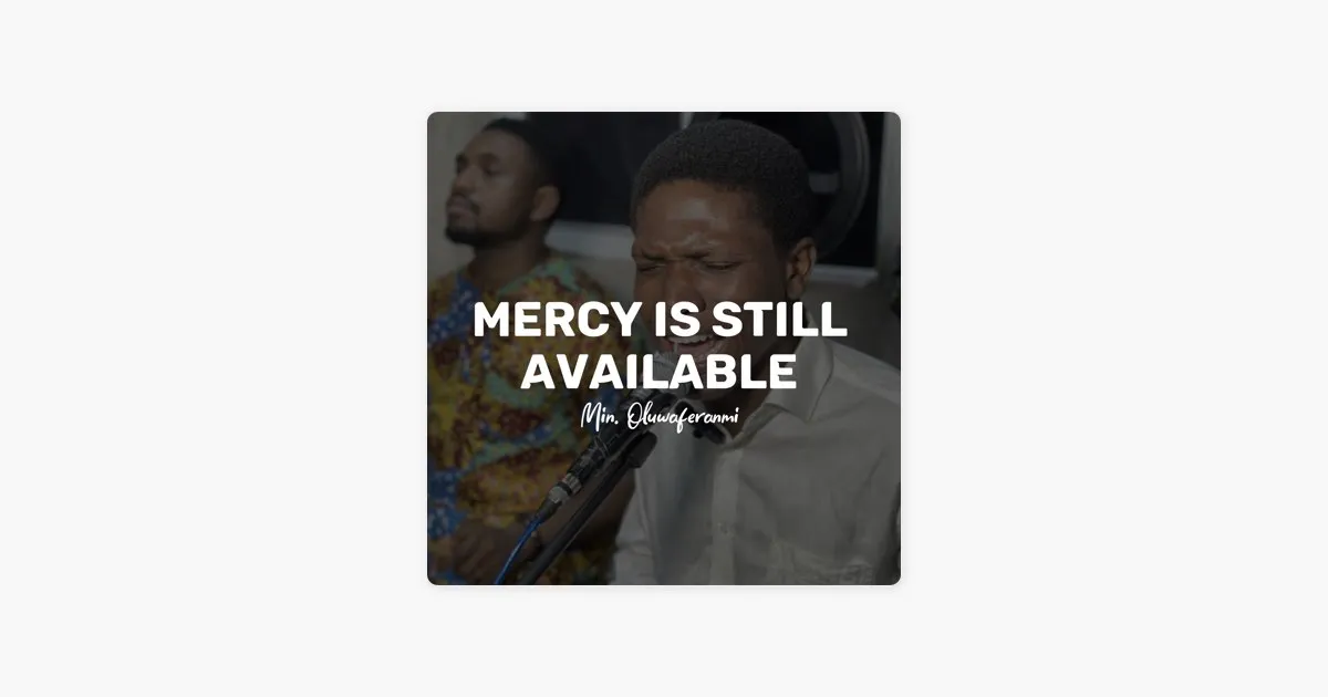 Min. Oluwaferanmi – Mercy Is Still Available