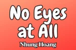 Nhung Hoang – No Eyes At All