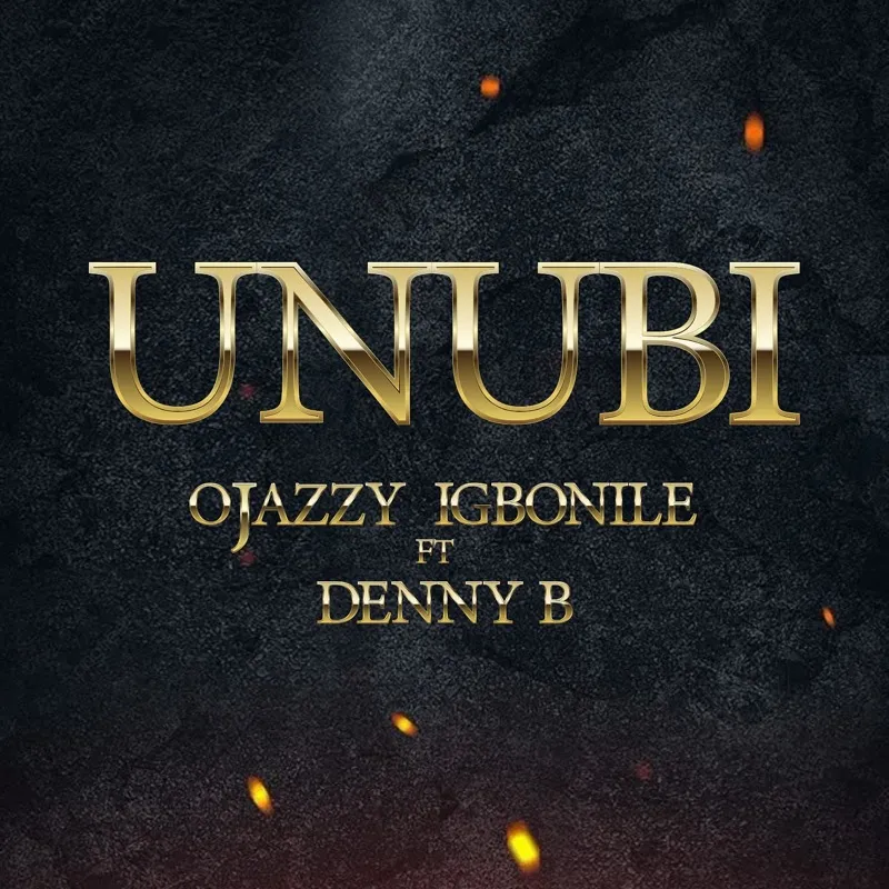 Ojazzyigbonile – Unubi Ft. Denny B