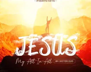 Ojo Victor – Jesus, My All in All