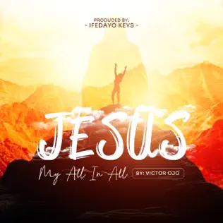 Ojo Victor – Jesus, My All in All