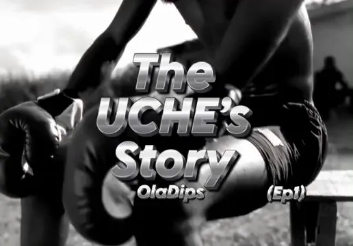 Oladips – Uche Story
