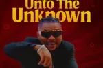Oritse Femi – Unto The Unknown (Album)