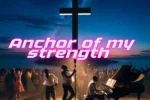 Paul Cleverlee – Anchor of My Strength