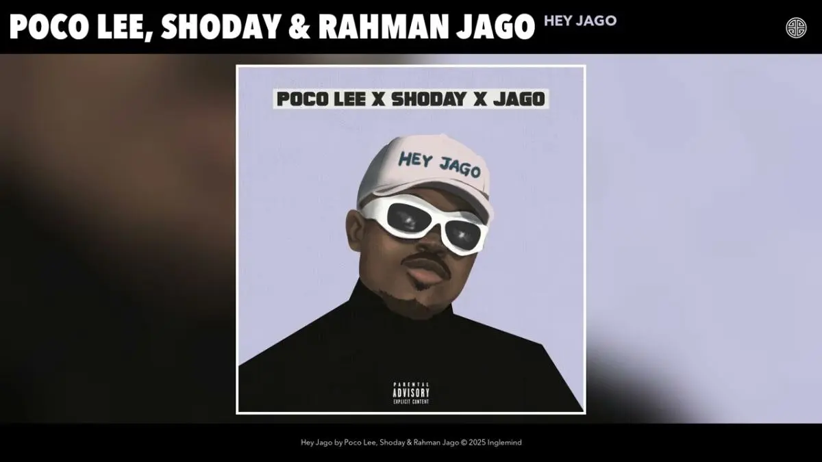 Poco Lee – Hey Jago Ft. Shoday & Rahman Jago