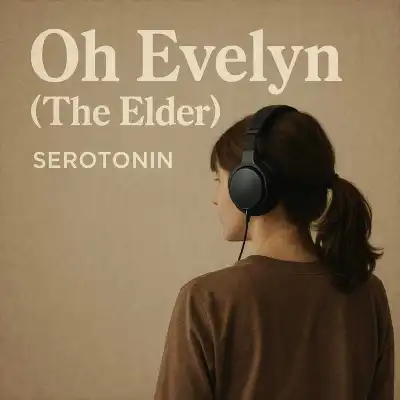 Serotonin – Oh Evelyn (The Elder)