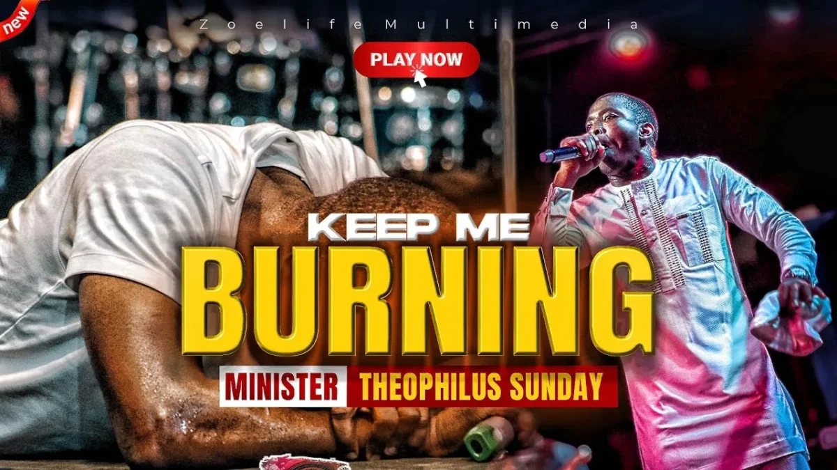 THEOPHILUS SUNDAY – Keep Me Burning (Ep)