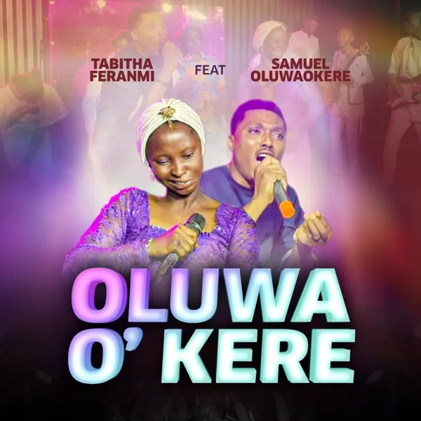 Tabitha Feranmi Ft. Samuel Oluwaokere – Oluwa O’ Kere