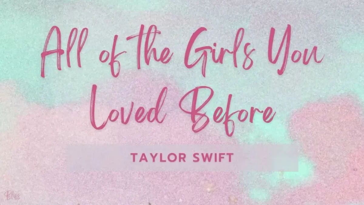 Taylor Swift – All Of The Girls You Loved Before