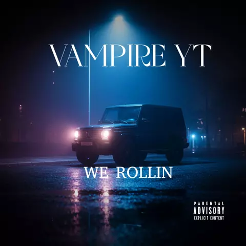 Vampire YT – We Rollin