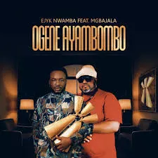 Ejyk Nwamba – Ogene Ayambombo