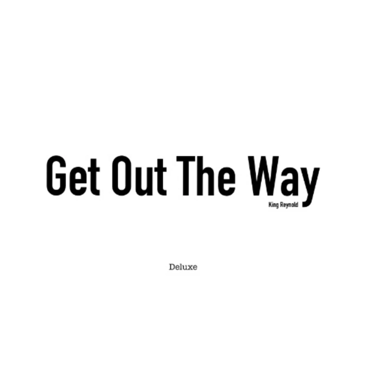 King Reynold – Bitch Get Out The Way