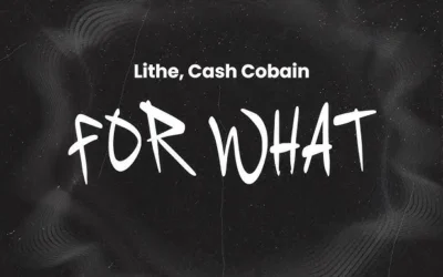 Lithe – For What Ft. Cash Cobain