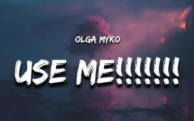 Olga Myko – Use Me!!!!!!!