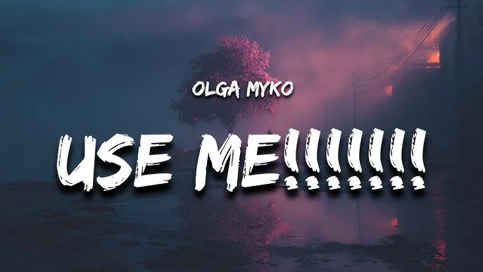 Olga Myko – Use Me!!!!!!!